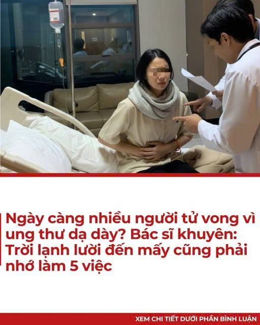 Ngày càng nhiều người tử vong vì ung thư dạ dày? Bác sĩ khuyên: Trời lạnh lười đến mấy cũng phải nhớ làm 5 việc
