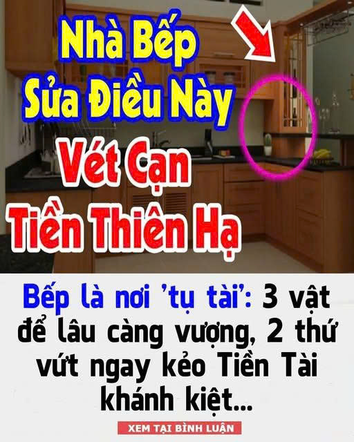 Bếp là nơi ‘tụ tài ‘: 3 vật để lâu càng vượng , 2  thứ vứt ngay kẻo tiền tài khánh kiệt